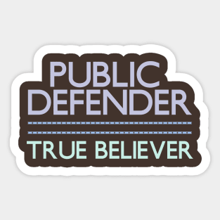 Public Defender / True Believer Sticker